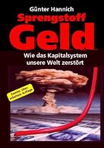 Sprengstoff Geld. Wie das Kapitalsystem unsere Welt zerstört