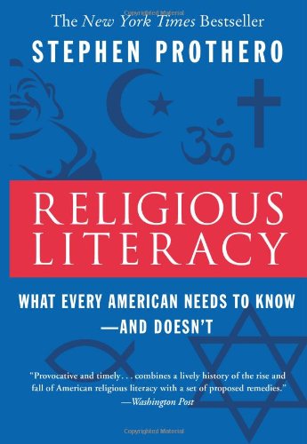 Religious Literacy: What Every American Needs to Know--And Doesn't