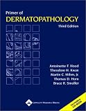  Primer of Dermatopathology:  Antoinette F. Hood