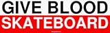 Buy : GIVE BLOOD SKATEBOARD Bumper Sticker