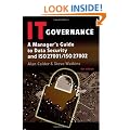 IT Governance: A Manager's Guide to Data Security and ISO 27001 / ISO 27002