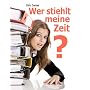 Wer stiehlt meine Zeit? Zeitmanagement Ratgeber f�&hellip von Dirk Daniel