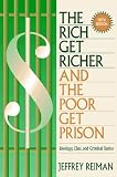 Rich Get Richer and the Poor Get Prison, The: Ideology, Class, and Criminal Justice