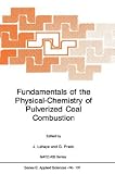 Fundamentals of the Physical Chemistry of Pulverized Coal Combustion (NATO Science Series E:) Fundamentals of the Physical Chemistry of Pulverized Coal Combustion (NATO Science Series E:)