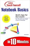 Sams Teach Yourself Notebook Basics in 10 Minutes (Sams Teach Yourself...in 10 Minutes)