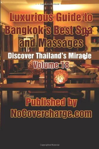 Luxurious Guide to Bangkok's Best Spas and Massages: Discover Thailand's Miracles Volume 18