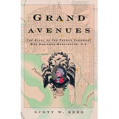 Grand Avenues: The Story of the French Visionary Who Designed Washington, D.C.