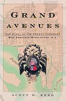 Grand Avenues: The Story of the French Visionary Who Designed Washington, D.C.