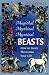 Books : Magickal, Mythical, Mystical Beasts: How to Invite Them Into Your Life