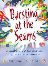 Bursting at the Seams: A Wealth of Wit and Wisdom, by, for and About Women
