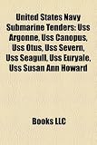 Produkt-Bild: United States Navy Submarine Tenders: USS Argonne, USS Canopus, USS Otus, USS Severn, USS Seagull, USS Euryale, USS Susan Ann Howard
