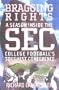 Bragging Rights : A Season Inside the SEC, College Football's Toughest Conference