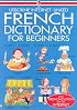 French Dictionary for Beginners (Beginners Dictionaries)