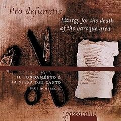 Pro defunctis - Liturgy for the death of the baroque era /Il Fondamento � La Sfera del Canto � Dombrecht