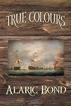 True Colours (the Third Book in the Fighting Sail Series)