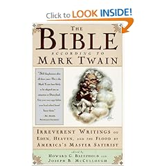 The Bible According to Mark Twain: Irreverent Writings on Eden, Heaven, and the Flood by America's Master Satirist