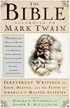 The Bible According to Mark Twain: Writings on Heaven, Eden, and the Flood