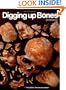Digging Up Bones: The Excavation, Treatment, and Study of Human Skeletal Remains