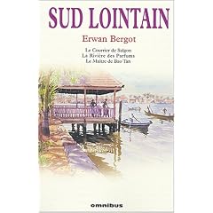 Sud lointain : Le Courrier de Sa�gon. La Rivi�re des Parfums. Le Ma�tre de Bao Tan