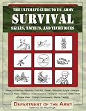 The Ultimate Guide to U.S. Army Survival Skills, Tactics, and Techniques