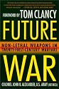Future War: Non-Lethal Weapons in Twenty-First-Century Warfare