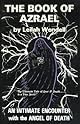 The Book of Azrael: An Intimate Encounter with the Angel of Death