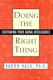 Doing the Right Thing: Cultivating Your Moral Intelligence