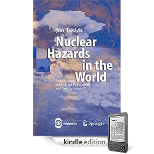 Nuclear Hazards in the World: Field Studies on Affected Populations and Environments