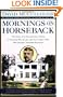 Mornings on Horseback: The Story of an Extraordinary Family, a Vanished Way of Life and the Unique Child Who Became Theodore Roosevelt
