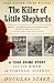 Books : The Killer of Little Shepherds: A True Crime Story and the Birth of Forensic Science