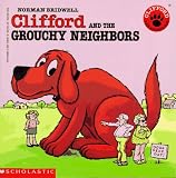 Clifford the Big Red Dog: Clifford and the Grouchy Neighbors