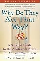 WHY Do They Act That Way?: A Survival Guide to the Adolescent Brain for You and Your Teen