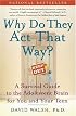 WHY Do They Act That Way?: A Survival Guide to the Adolescent Brain for You and Your Teen