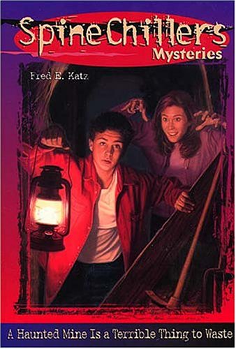 SpineChillers Mysteries Series: A Haunted Mine is a Terrible Thing to Waste