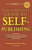 The Complete Guide to Self-Publishing: Everything You Need to Know to Write, Publish, Promote and Sell Your Own Book