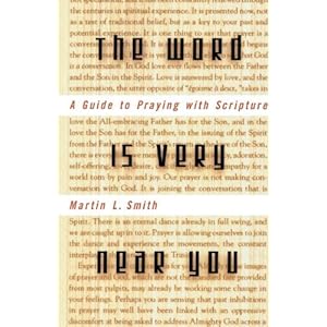 The Word Is Very Near You: A Guide to Praying with Scripture