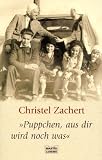 ' Puppchen, aus dir wird noch was'. - Christel Zachert