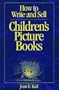 How to Write and Sell Children's Picture Books