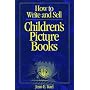 How to Write and Sell Children's Picture Books