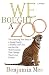Books : We Bought a Zoo: The Amazing True Story of a Young Family, a Broken Down Zoo, and the 200 Wild Animals that Changed Their Lives Forever [Paperback]