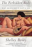 The Forbidden Body: Why Being Fat is Not a Sin