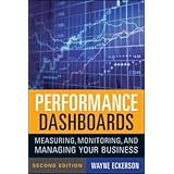Performance Dashboards: Measuring, Monitoring, and Managing Your Business