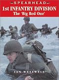 1ST INFANTRY DIVISION: The "Big Red One" (Spearhead Series 6)