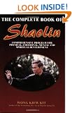 Complete Book of Shaolin: Comprehensive Program for Physical, Emotional, Mental and Spiritual Development