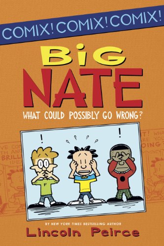 Big Nate: What Could Possibly Go Wrong? (Big Nate Comix)