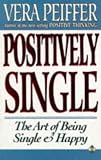 Positively Single : The Art of Being Single and Happy