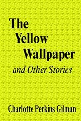 The Yellow Wallpaper And Other Stories