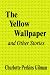 The Yellow Wallpaper And Other Stories