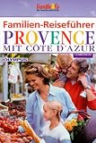 Familien-Reisef&uuml;hrer, Provence mit Cote d' Azur - 