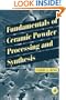 Fundamentals of Ceramic Powder Processing and Synthesis